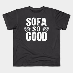 SOFA SO GOOD Kids T-Shirt